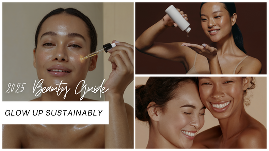 Sustainable Beauty: How to Glow Responsibly in 2025